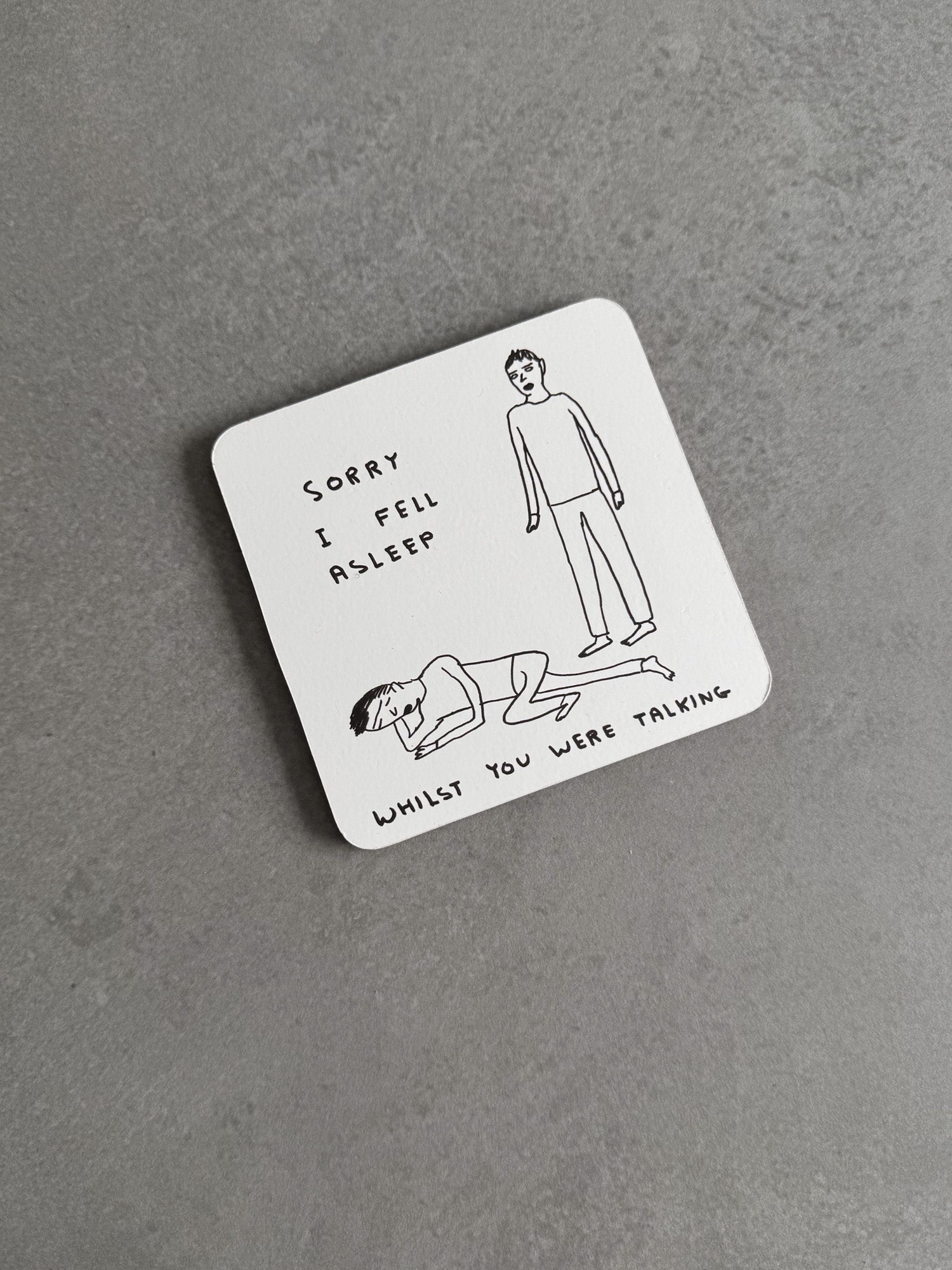 Fell Asleep Coaster