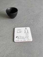 Fell Asleep Coaster